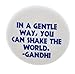 QTY 10 In a gentle way shake the world Gandhi Quote 1.25