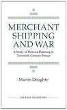Merchant shipping and war : a study in defence planning in twentieth-century Britain