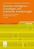 Business Intelligence - Grundlagen und praktische Anwendungen: Eine Einführung in die IT-basierte Managementunterstützung. Mit Online-Service