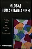 Global Humanitarianism: Ngos and the Crafting of Community: NGOs and the Crafting of Community