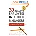 30 Reasons Employees Hate Their Managers: What Your People May Be Thinking and What You Can Do About It