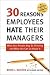 30 Reasons Employees Hate Their Managers: What Your People May Be Thinking and What You Can Do About It