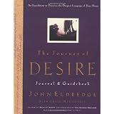 The Journey of Desire Journal & Guidebook: An Expedition to Discover the Deepest Longings of Your Heart