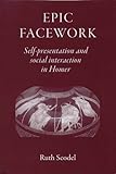 Epic facework : self-presentation and social interaction in Homer