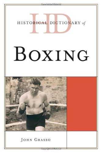 Historical Dictionary of Boxing (Historical Dictionaries of Sports), by John Grasso