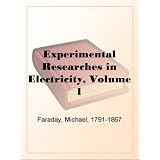 Experimental Researches in Electricity, Volume 1