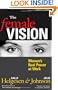 The Female Vision: Women's Real Power at Work