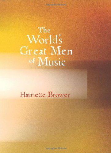 The World's Great Men of Music: Story-Lives of Master Musicians
