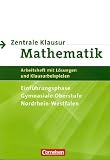 Produkt-Bild: Zentrale Klausuren Mathematik - Nordrhein-Westfalen: Einf&uuml;hrungsphase - Arbeitsheft mit Klausuraufgaben und L&ouml;sungen