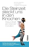 Die Steinzeit steckt uns in den Knochen: Gesundheit als Erbe der Evolution - Detlev Ganten