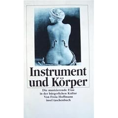 Instrument und K�rper. Die musizierende Frau in der b�rgerlichen Kultur.