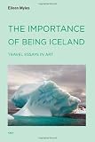 The importance of being Iceland : travel essays in art