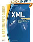 XML: A Beginner's Guide: Go Beyond the Basics with Ajax, XHTML, XPath 2.0, XSLT 2.0 and XQuery (Beginner's Guides (McGraw-Hill))