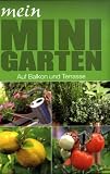 Produkt-Bild: Mein Minigarten: Auf Balkon und Terrasse
