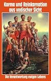 Karma und Reinkarnation aus vedischer Sicht - Die Verantwortung ewigen Lebens - 