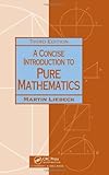 A Concise Introduction to Pure Mathematics, Third Edition (Chapman Hall/CRC Mathematics)