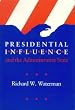 Presidential Influence and the Administrative State