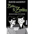 Zombies f�r Zombies: Ein Ratgeber f�r Untote