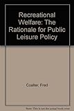 Recreational welfare : the rationale for public leisure policy