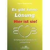 Es gibt keine L�sung - hier ist sie!: Schwingungserh�hung durch Lichtsymbolevon "Marion Musenbichler"