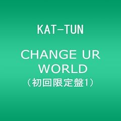CHANGE UR WORLD(初回限定盤1)(DVD付)