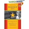 Perfect Spy: The Incredible Double Life of Pham Xuan An, Time Magazine Reporter and Vietnamese Communist Agent