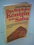 Produkt-Bild: Das Reich der K&ouml;nigin von Saba : Arch&auml;ologen graben im Paradies u. entr&auml;tseln d. Fr&uuml;hgeschichte Arabiens.