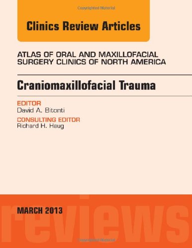 Craniomaxillofacial Trauma, An Issue of Atlas of the Oral and Maxillofacial Surgery Clinics, 1e (The Clinics: Dentistry)