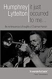 Humphrey Lyttelton : it just occurred to me - : the reminiscences & thoughts of Chairman Humph