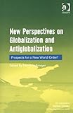 New perspectives on globalization and antiglobalization : prospects for a new world order?