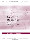 Creative Readings: Essays on Seminal Analytic Works (The New Library of Psychoanalysis)