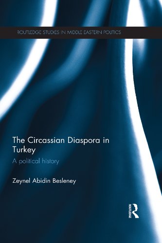 The Circassian Diaspora in Turkey: A Political History (Routledge Studies in Middle Eastern Politics)