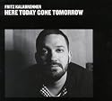 Here Today, Gone Tomorrow