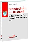 Brandschutz im Bestand: Bestandsschutz auf Basis historischer Bauordnungen Bayern - Lutz Battran