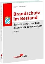 Brandschutz im Bestand: Bestandsschutz auf Basis historischer Bauordnungen&ndash; Bayern