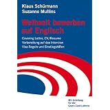 Weltweit bewerben auf Englisch: Covering Letter, CV/Resume  Vorbereitung auf das Interview  Visa-Regeln und Einstiegshilfenvon "Klaus Sch�rmann"