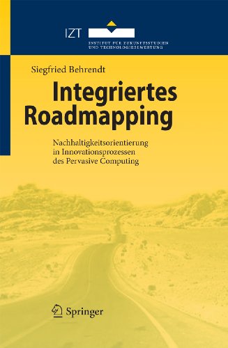 Integriertes Roadmapping: Nachhaltigkeitsorientierung in Innovationsprozessen des Pervasive Computing (German Edition)