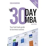 The 30 Day MBA: Your Fast Track Guide to Business Success