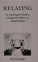 Relating: An Astrological Guide to Living with Others on a Small Planet