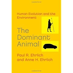 The Dominant Animal: Human Evolution and the Environment