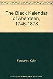 The black kalendar of Aberdeen 1746-1878