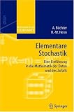 Elementare Stochastik - Eine Einf&uuml;hrung in die Mathematik der Daten und des Zufalls  (Mathematik f&uuml;r das Lehramt) - Andreas B&uuml;chter, Hans-Wolfgang Henn
