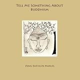 Tell Me Something About Buddhism