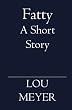 Fatty: A Short Story