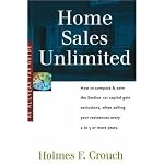 Home Sales Unlimited: How to Compute & Save the Section 121 Capital Gain Exclusions, When Selling Your Residences Every 2 to 5 or More Use Years (Series 400: Owners & Sellers) book cover