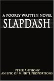Slapdash: A Poorly Written Novel
