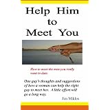 HelpHimtoMeetYou:Howtomeetthemenyoureallywanttodate