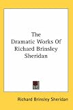 The Dramatic Works Of Richard Brinsley Sheridan