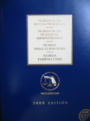 Florida Civil, Judicial, and Small Claims Rules Florida Evidence Code with CD-ROM 2009 (Florida Rules of Civil Procedure * Florida Rules of Judicial Administration * Florida Small Claims Rules * Florida Evidence Code)