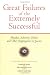 Great Failures of the Extremely Successful